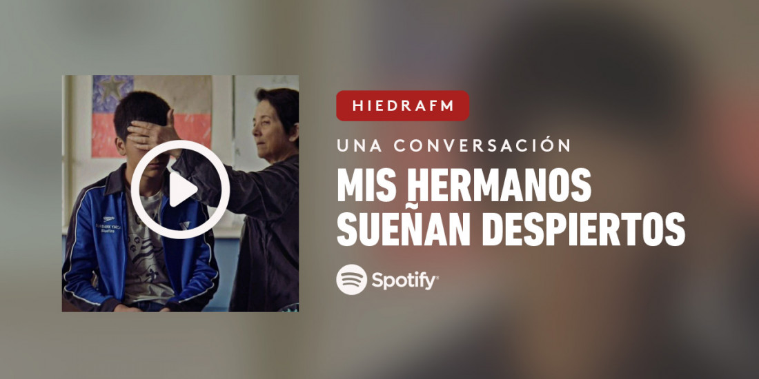 Nuevo episodio de HiedraFM grabado en horario especial y tiempo récord para lograr conversar con Claudia Huaiquimilla y Pablo Greene, respectivamente, la directora y el guionista/productor de la película "Mis hermanos sueñan despiertos